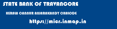 STATE BANK OF TRAVANCORE  KERALA CANNUR ANJARAKANDY CHALODE  micr code